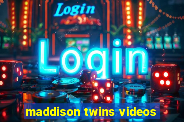 maddison twins videos